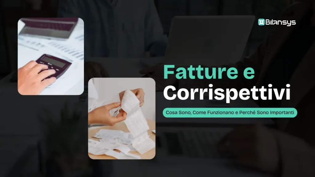 Fatture e Corrispettivi: Cosa Sono, Come Funzionano e Perché Sono Importanti